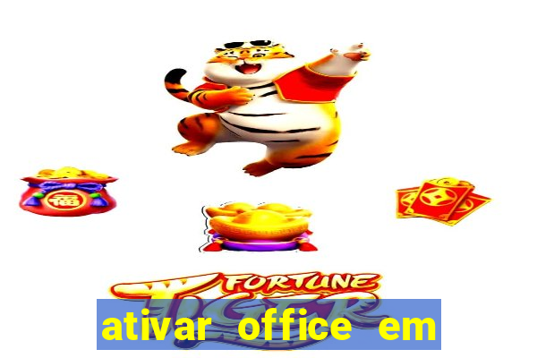 ativar office em 30 segundos